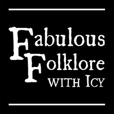 Fabulous Folklore with Icy Fabulous Folklore with Icy